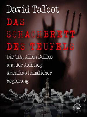 cover image of Das Schachbrett des Teufels--Die CIA, Allen Dulles und der Aufstieg Amerikas heimlicher Regierung